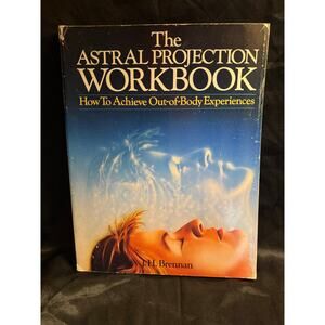 The Astral Projection Workbook How to Achieve Out of Body Experiences 1990